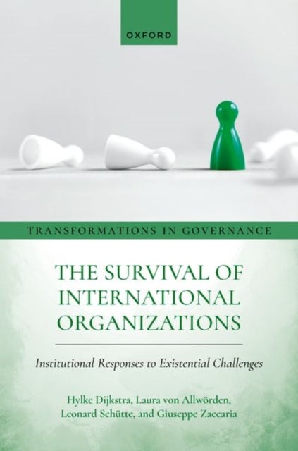 The Survival of International Organizations - Institutional Responses to Existential Challenges