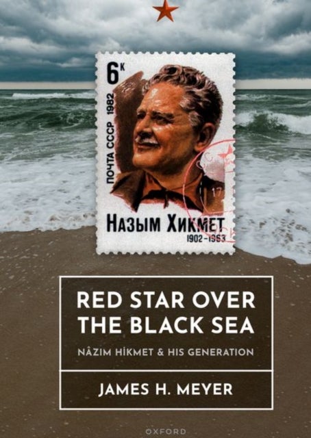 Red Star over the Black Sea - Nazim Hikmet and his Generation