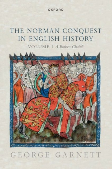 The Norman Conquest in English History - Volume I: A Broken Chain?