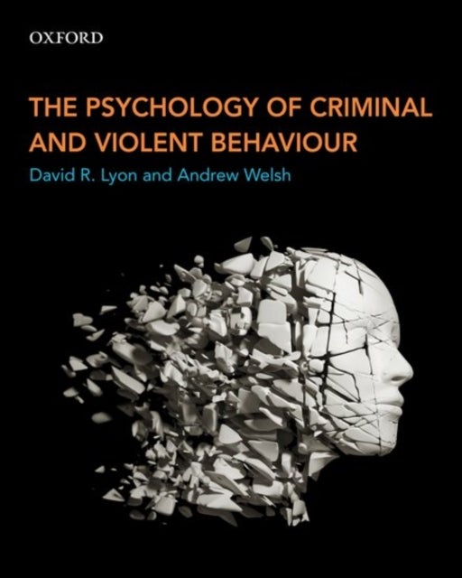 Bilde av The Psychology Of Criminal And Violent Behaviour Av David R. (associate Professor Department Of Criminology Associate Professor Department Of Criminol