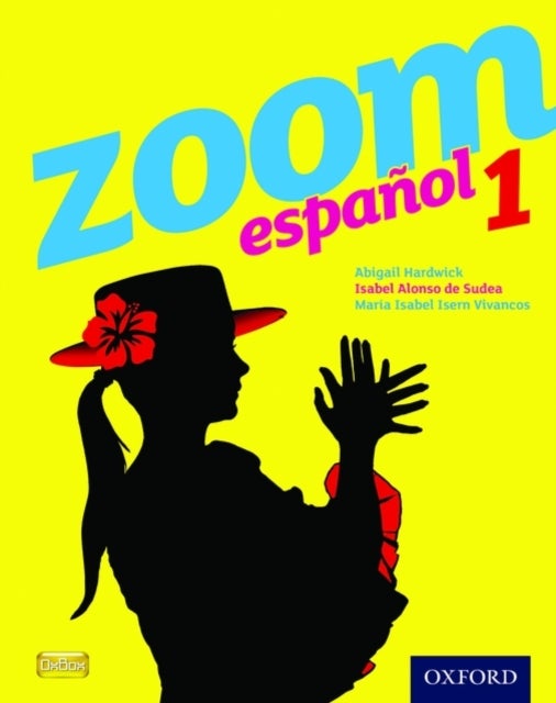 Bilde av Zoom Espanol 1 Student Book Av Isabel Alonso De Sudea, Maria Isabel Isern Vivancos, Abigail Hardwick