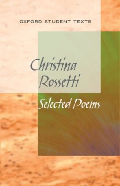 Bilde av New Oxford Student Texts: Christina Rossetti: Selected Poems Av Richard Gill