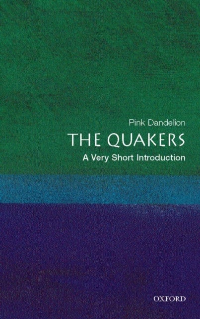 Bilde av The Quakers: A Very Short Introduction Av Pink (reader In Quaker Studies And Director Of The Centre For Postgraduate Quaker Studies University Of Birm