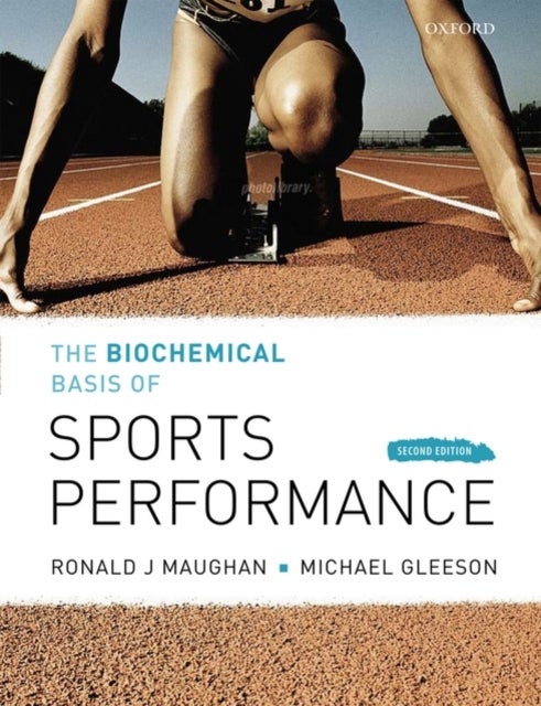 Bilde av The Biochemical Basis Of Sports Performance Av Ronald J. (school Of Sport And Exercise Sciences Loughborough University) Maughan, Michael (school Of S