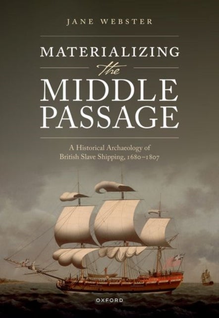 Bilde av Materializing The Middle Passage Av Jane (senior Lecturer In Historical Archaeology Senior Lecturer In Historical Archaeology Newcastle University) We