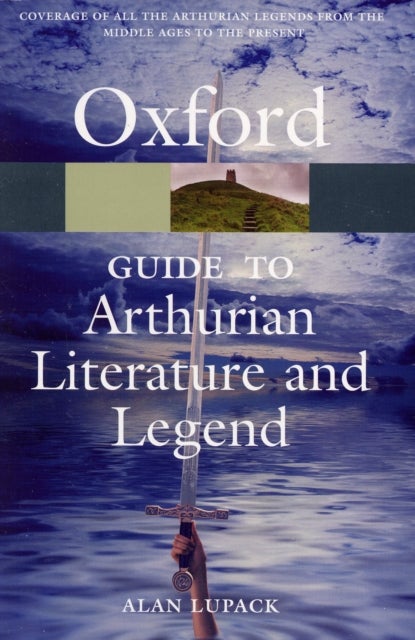 Bilde av The Oxford Guide To Arthurian Literature And Legend Av Alan (director The Robbins Library And Adjunct Professor Of English Director The Robbins Librar