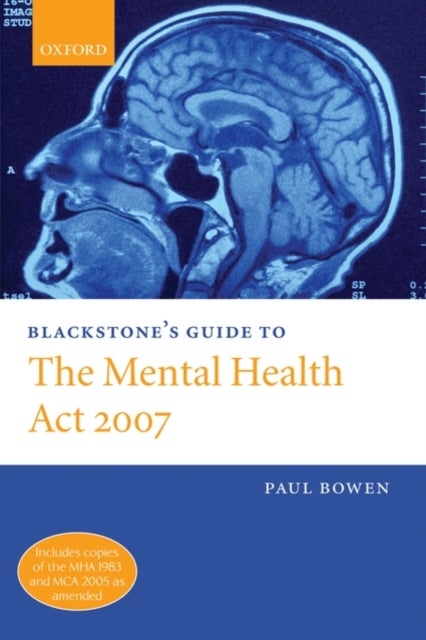 Bilde av Blackstone&#039;s Guide To The Mental Health Act 2007 Av Paul (barrister Doughty Street Chambers) Bowen