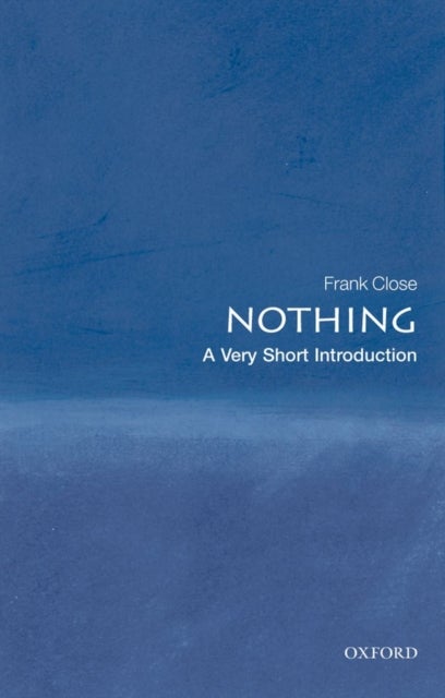 Bilde av Nothing: A Very Short Introduction Av Frank (professor Of Theoretical Physics And Fellow Of Exeter College University Of Oxford) Close