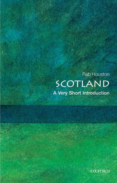 Bilde av Scotland: A Very Short Introduction Av Rab (professor Of Modern History University Of St. Andrews) Houston