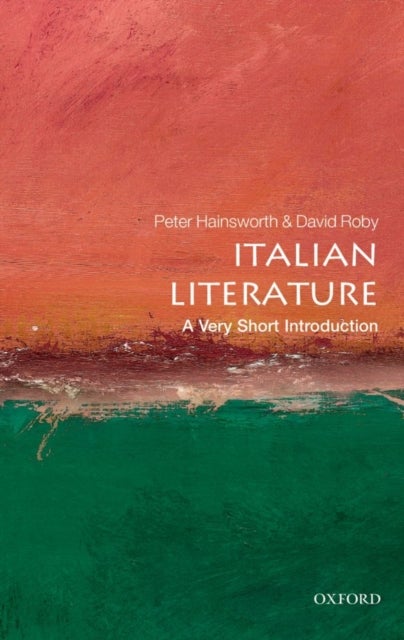 Bilde av Italian Literature: A Very Short Introduction Av Peter (emeritus Fellow Lady Margaret Hall Oxford) Hainsworth, David (emeritus Professor University Of