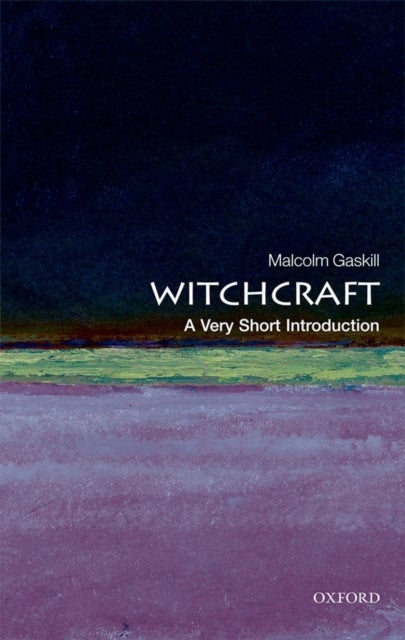 Bilde av Witchcraft: A Very Short Introduction Av Malcolm (reader In Early Modern History University Of East Anglia) Gaskill