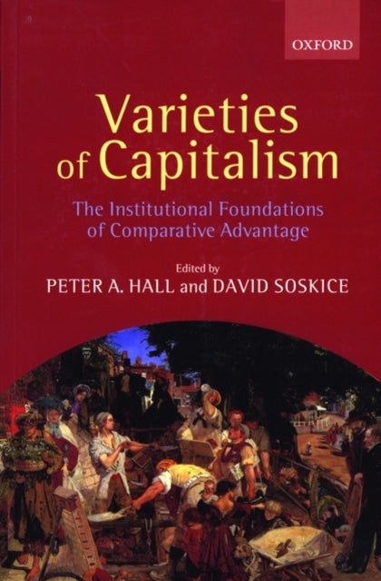 Varieties of Capitalism - The Institutional Foundations of Comparative Advantage