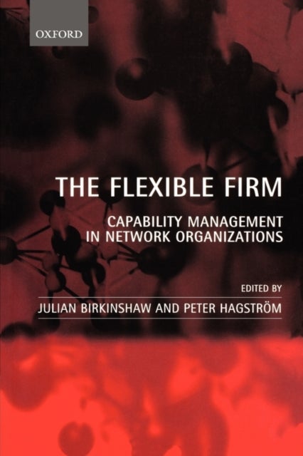 The Flexible Firm - Capability Management in Network Organizations