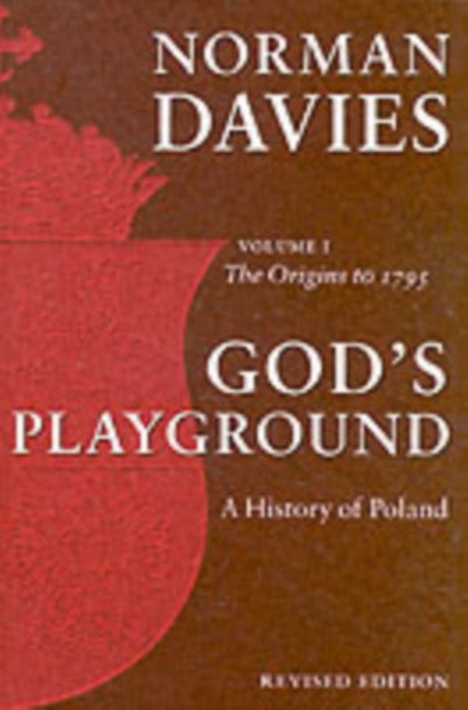 Bilde av God&#039;s Playground A History Of Poland Av Norman (professor Emeritus Of The University Of London And Supernumerary Fellow Of Wolfson College Oxford