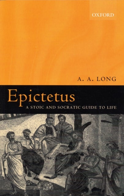 Epictetus - A Stoic and Socratic Guide to Life