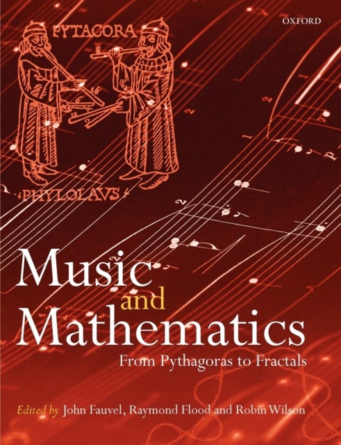 Bilde av Music And Mathematics Av John (formerly Of The Open University Uk) Fauvel, Raymond (department For Continuing Education Oxford University) Flood, Robi