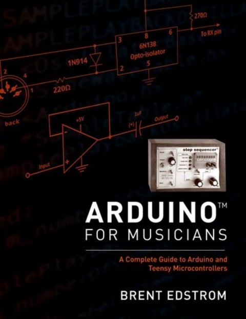 Arduino for Musicians - A Complete Guide to Arduino and Teensy Microcontrollers