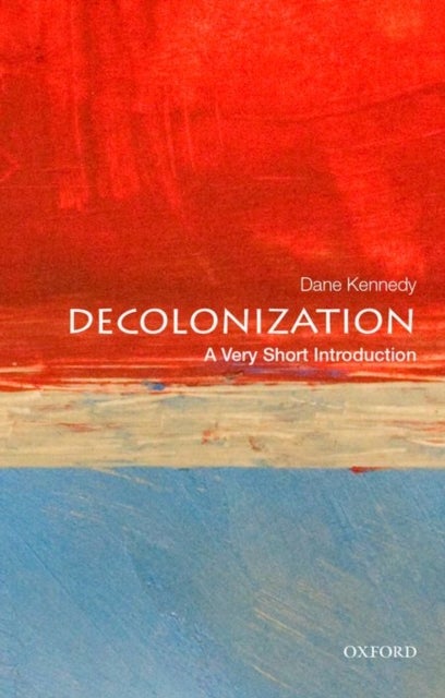 Bilde av Decolonization: A Very Short Introduction Av Dane (dr. Professor Of History And International Affairs Dr. Professor Of History And International Affai