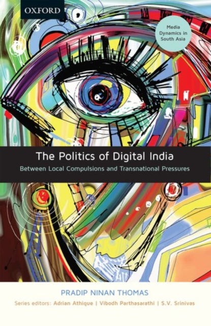 Bilde av The Politics Of Digital India Av Pradip Ninan (associate Professor Associate Professor School Of Communication And Arts University Of Queensland) Thom