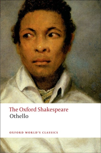 Othello: The Oxford Shakespeare - The Moor of Venice