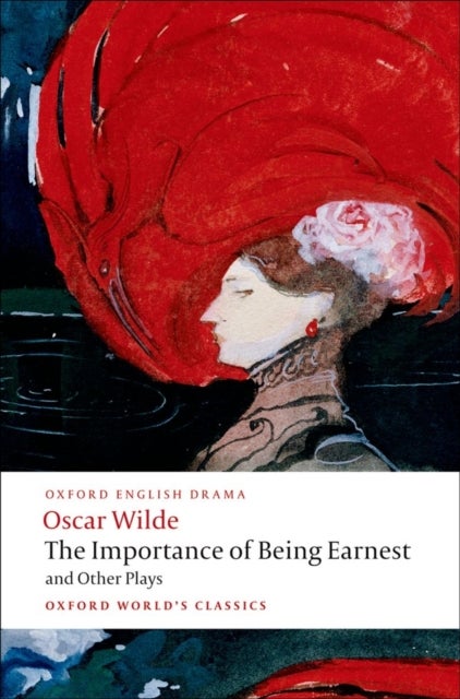 The Importance of Being Earnest and Other Plays - Lady Windermere's Fan; Salome; A Woman of No Importance; An Ideal Husband; The Importance of Being E