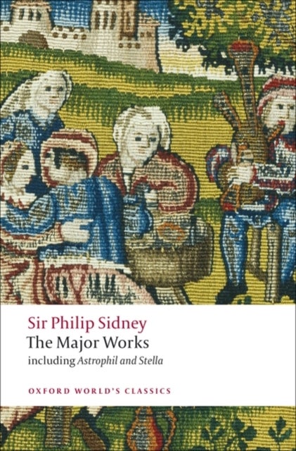 Sir Philip Sidney - The Major Works