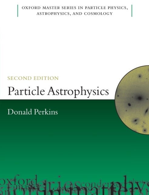 Bilde av Particle Astrophysics, Second Edition Av D.h. (department Of Physics University Of Oxford) Perkins