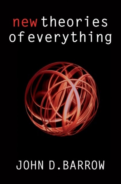 New Theories of Everything - The Quest for Ultimate Explanation