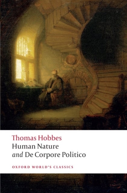 The Elements of Law Natural and Politic. Part I: Human Nature; Part II: De Corpore Politico - with Three Lives