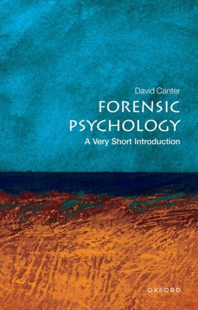Forensic Psychology: A Very Short Introduction