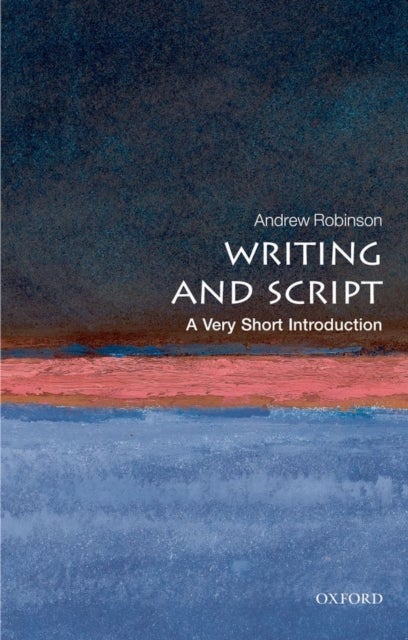 Bilde av Writing And Script: A Very Short Introduction Av Andrew Robinson