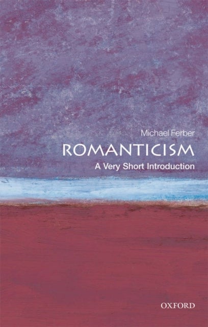 Bilde av Romanticism: A Very Short Introduction Av Michael (professor Of English And Humanities University Of New Hampshire) Ferber