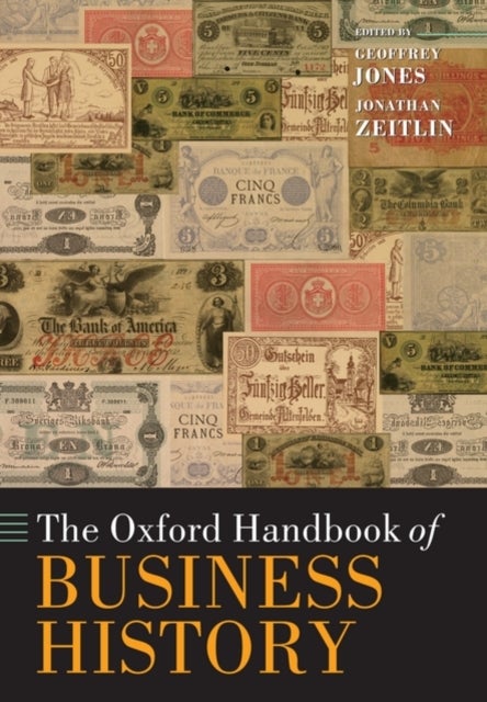 Bilde av The Oxford Handbook Of Business History Av Geoffrey (isidor Straus Professor Of Business History Harvard Business School) Jones, Jonathan (professor O