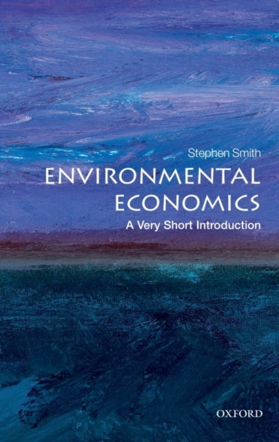 Bilde av Environmental Economics: A Very Short Introduction Av Stephen (professor Of Economics University College London) Smith