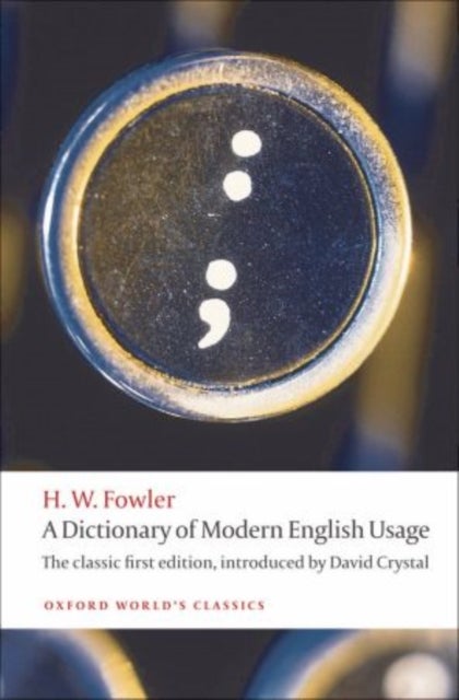 A Dictionary of Modern English Usage - The Classic First Edition