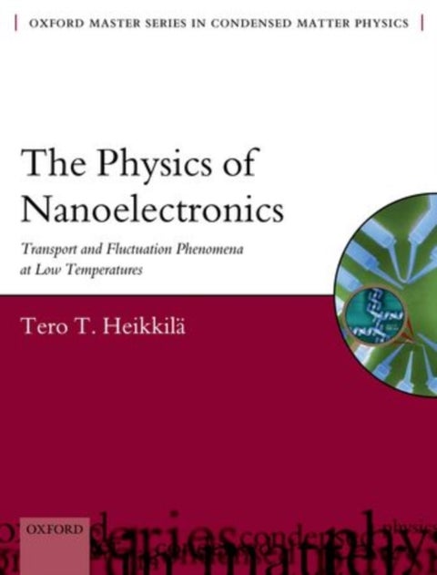 The Physics of Nanoelectronics - Transport and Fluctuation Phenomena at Low Temperatures