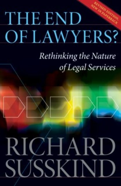 The End of Lawyers? - Rethinking the nature of legal services