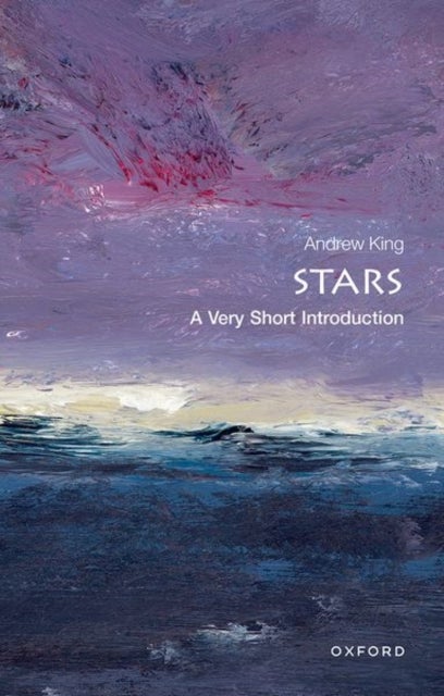 Bilde av Stars: A Very Short Introduction Av Andrew (head Of Theoretical Astrophysics Department Of Physics &amp; Astronomy University Of Leicester) King
