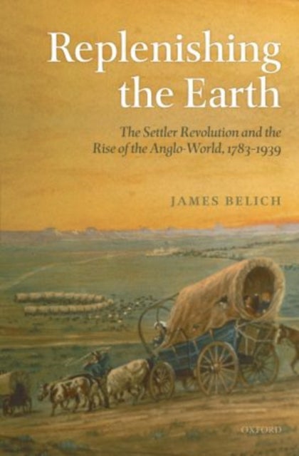 Bilde av Replenishing The Earth Av James (professor Of History Stout Research Centre Victoria University Of Wellington) Belich