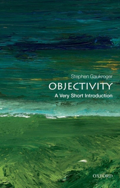 Bilde av Objectivity: A Very Short Introduction Av Stephen (arc Professorial Fellow University Of Sydney Australia And Professor Of Philosophy University Of Ab