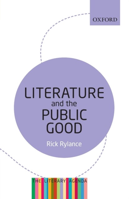 Bilde av Literature And The Public Good Av Rick (institute For English Studies In The School Of Advanced Study At The University Of London) Rylance