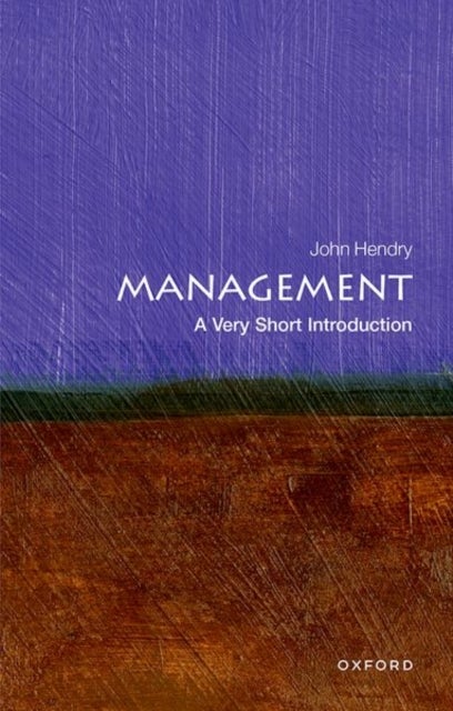 Bilde av Management: A Very Short Introduction Av John (fellow Of Girton College Cambridge Hendry