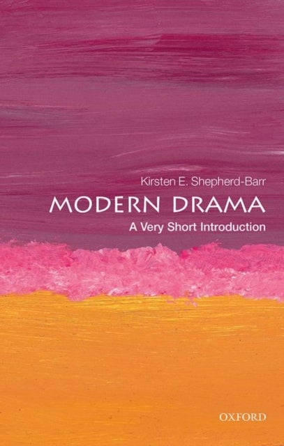 Bilde av Modern Drama: A Very Short Introduction Av Kirsten (university Lecturer In Modern Drama Faculty Of English University Of Oxford) Shepherd-barr