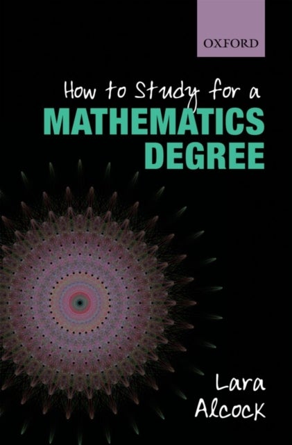 Bilde av How To Study For A Mathematics Degree Av Lara (senior Lecturer Mathematics Education Centre Loughborough University) Alcock