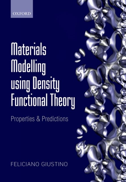 Bilde av Materials Modelling Using Density Functional Theory Av Feliciano (associate Professor Of Materials Modelling Department Of Materials University Of Oxf