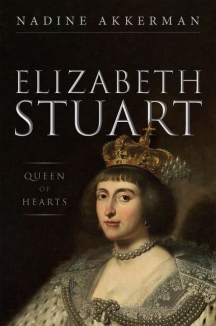 Bilde av Elizabeth Stuart, Queen Of Hearts Av Nadine (professor In Early Modern Literature And Culture Professor In Early Modern Literature And Culture Leiden