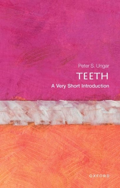 Bilde av Teeth: A Very Short Introduction Av Peter S. (distinguished Professor And Chair Of Anthropology Distinguished Professor And Chair Of Anthropology Depa