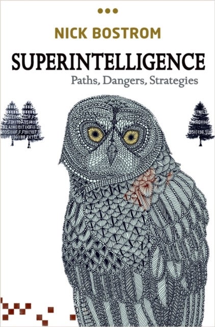 Superintelligence - Paths, Dangers, Strategies