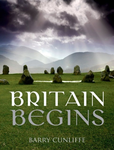 Bilde av Britain Begins Av Barry (emeritus Professor Of European Archaeology University Of Oxford) Cunliffe