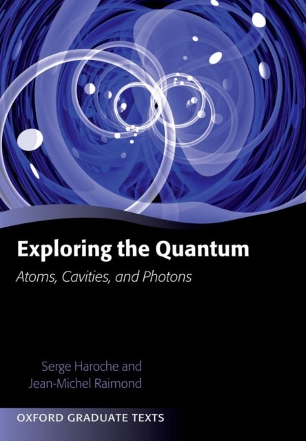 Bilde av Exploring The Quantum Av Serge (college De France) Haroche, Jean-michel (universite P. Et M. Curie Et Institut Universitaire De France) Raimond